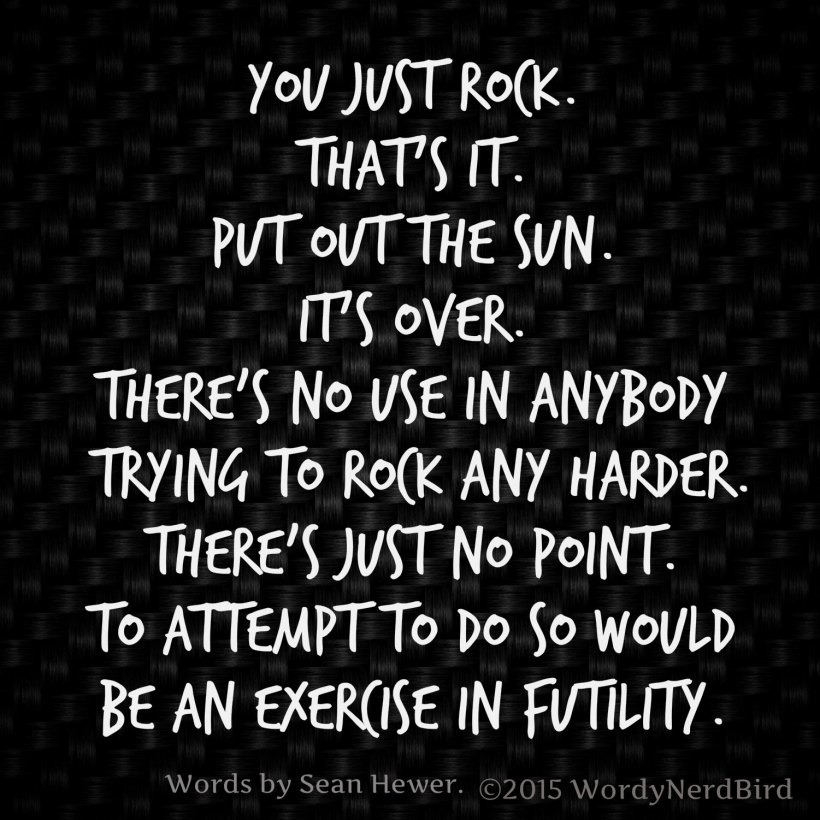 You Just Rock Jun 19 2015 ©2015 WordyNerdBird