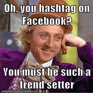 737f57eed5461fb1c11cc1d318708671_hashtag-memes-facebook-meme-hashtag_311-311