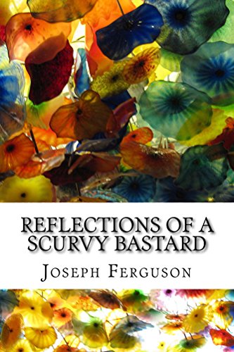Joseph Ferguson Reflections of a Scurvy Bastard