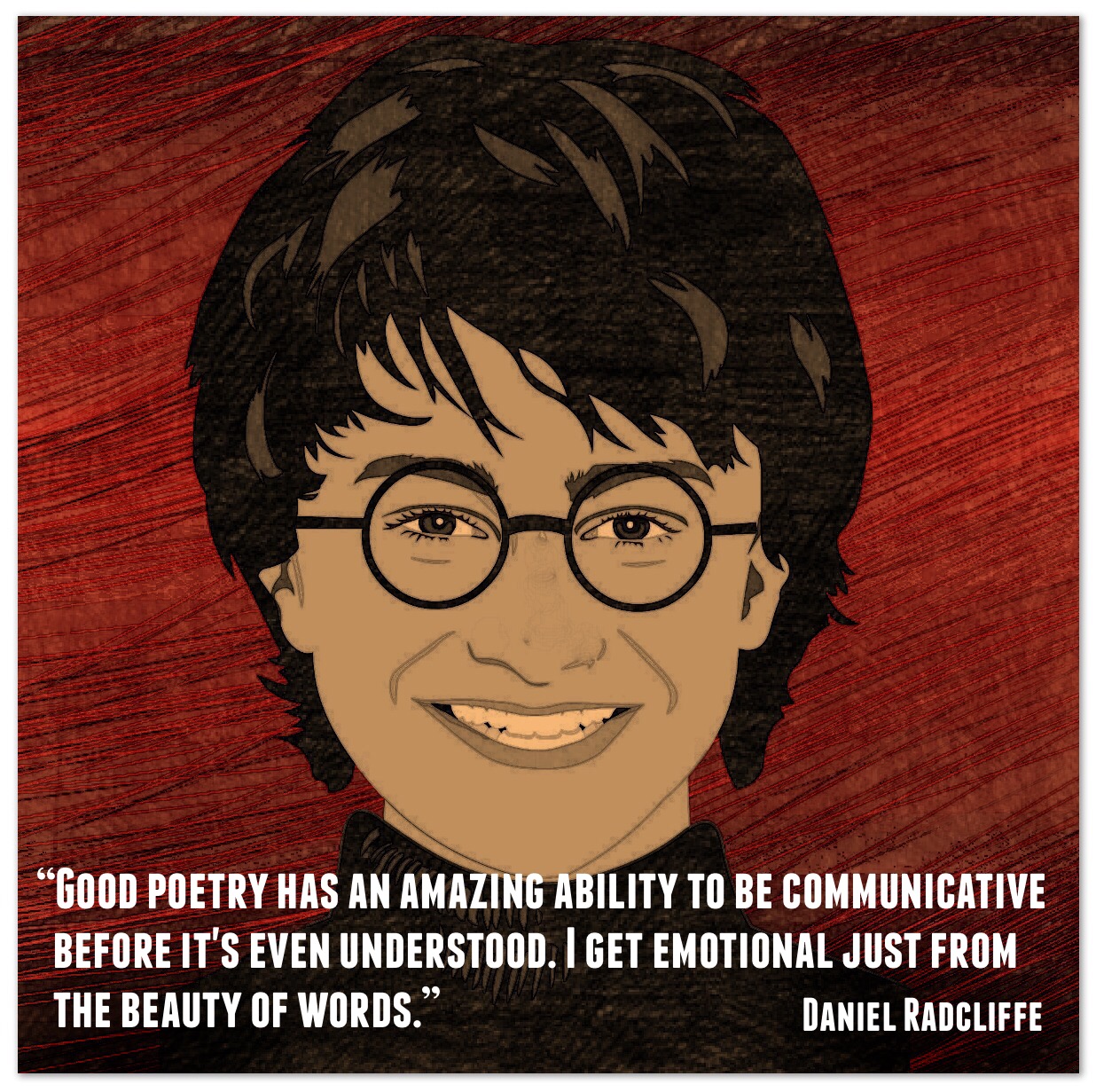 Quote by Daniel Radcliffe: Good poetry has an amazing ability to be communicative before it's even understood. I get emotional just from the beauty of words.
Read more at: https://www.brainyquote.com/search_results?q=Daniel+Radcliffe+poetry